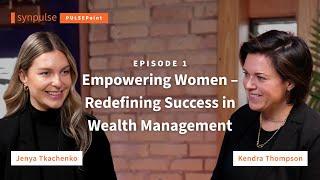 Empowering Women - Redefining Success in Wealth Management with Kendra Thompson