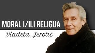 Moral i/ili religija / Vladeta Jerotić