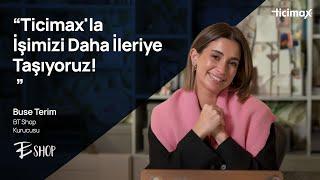 Ticimax'la İşimizi Daha İleriye Taşıyoruz! | Buse Terim BT SHOP’un E-ticaret Başarı Hikayesi