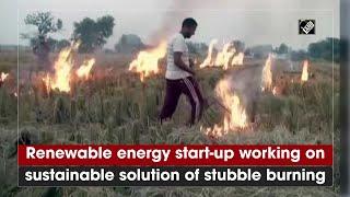 Renewable energy start-up working on sustainable solution of stubble burning