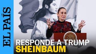 SHEINBAUM responde a TRUMP con AMÉRICA MEXICANA | EL PAÍS