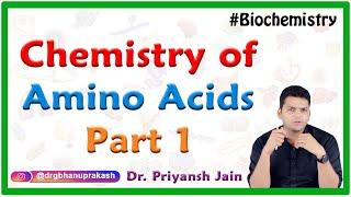 Chemistry of Amino Acids Part 1 : Medical biochemistry