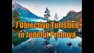 Obiective turistice in Judetul Prahova.