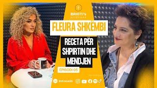 BAHITI's Podcast me Anisa Bahiti - Episodi 5 | Fleura Shkëmbi