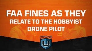 FAA fines as they relate to the hobbyist drone pilot