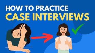 How to Practice Case Interviews by Yourself 3X Better