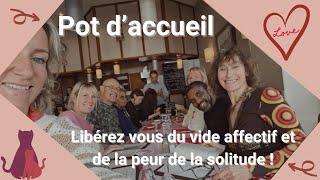 Pot d'accueil - Libérez vous du vide affectif et de la peur de la solitude