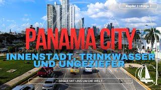 Folge 07 - Panama City | Innenstadt, Trinkwasser und Ungeziefer