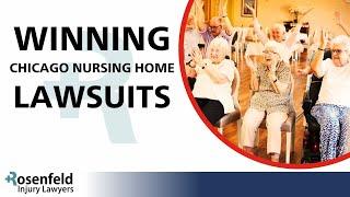 Winning Chicago Nursing Home Lawsuits - Rosenfeld Injury Lawyers