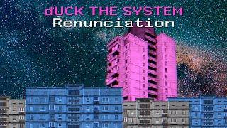 dUCK THE SYSTEM - Renunciation (Official Video)