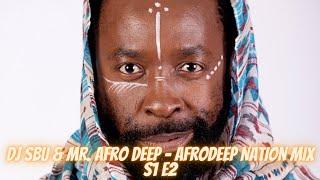 DJ Sbu & Mr Afro Deep - AfroDeep Nation Mix (S1 E2)