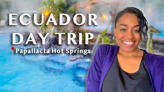 Papallacta Hot Springs Vlog  (Ecuador Day Trip)