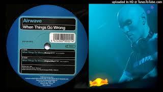 Airwave – When Things Go Wrong (Original Mix)