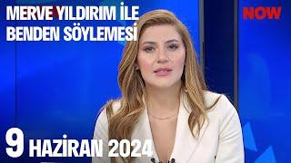 9 Haziran 2024 Merve Yıldırım ile Benden Söylemesi