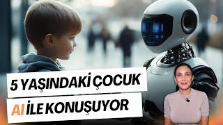 5 YAŞINDAKİ ÇOCUK YAPAY ZEKA İLE KONUŞUYOR!