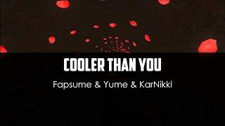 Fapsume ft. Yume ft. KarNikkl - Cooler Than You (video by Slimy)