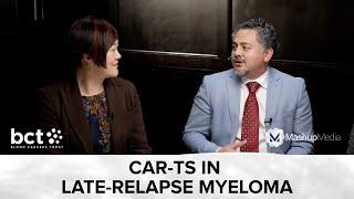 BCMA-Targeted CAR-Ts and Their Role in Late-Relapse Multiple Myeloma