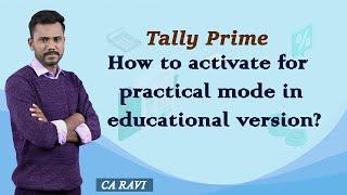 Tally Prime | How to activate for practical mode in educational version?