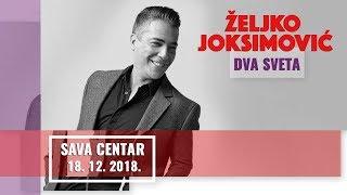 ZELJKO JOKSIMOVIC - KONCERT "DVA SVETA" - SAVA CENTAR -  FULL HD