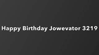 Happy Birthday Jowevator 3219