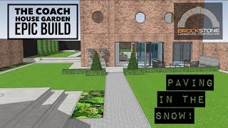 The Coach House Garden Epic Build - Paving in the snow! Episode 7