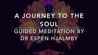 A Journey to the Soul, Guided Meditation by Dr Espen Hjalmby