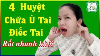 4 Huyệt Chữa Ù Tai - Điếc Tai Nhanh Khỏi - Hiệu quả thấy rõ