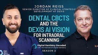 Jordan Reiss | Dental CBCTs and the DEXIS AI Vision for Intraoral Scanning