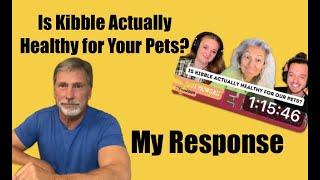 Is Kibble Healthy for Pets?...My Response to BK Pets and Dr. Judy Morgan