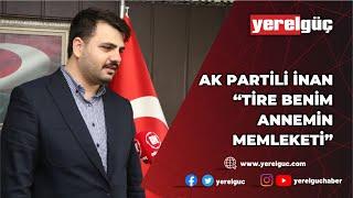 AK PARTİLİ EYYÜP KADİR İNAN YERELGÜÇ'E KONUŞTU