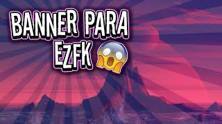 BANNER PARA  EZFK (YO) | PIDE EL TUYO GRATIS  EN LOS COMENTARIOS!