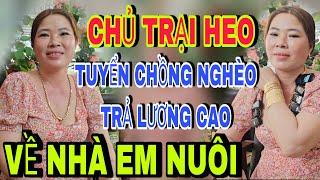 Chủ Trại Heo Tuyển Chồng NGHÈO Trả Lương Cao - kết nối yêu thương