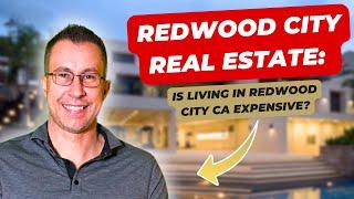 Redwood City Real Estate: Is Living in Redwood City CA Expensive?