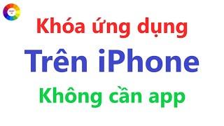 Khóa Ứng Dụng Trên iPhone = không cần App