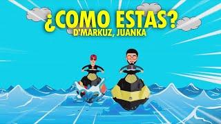 D'Markuz X Juanka - Como Estas? (Official Audio/Video Official)