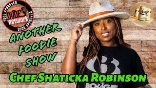 Another Foodie Show : Chef Shaticka Robinson