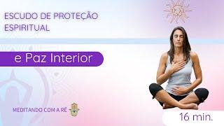 Meditação Poderosa para Conexão Espiritual e Proteção: Limpeza da Mente e Fortalecimento Energético