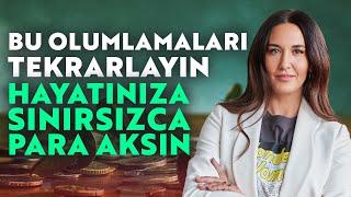 Bu Olumlamaları Tekrarlayın, Hayatınıza Sınırsızca Para Aksın | Ayşe Tolga