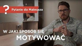 W jaki sposób się motywować? - Pytanie do Mateusza - [ Mateusz Grzesiak ]