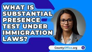 What Is Substantial Presence Test Under Immigration Laws? - CountyOffice.org