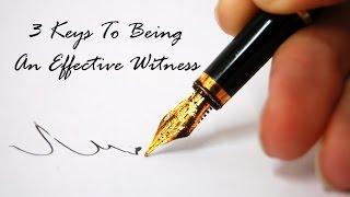 3 Keys to Being an Effective Witness