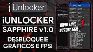 iUNLOCKER SAPPHIRE | GRÁFICOS E FPS DESBLOQUEADOS! | FAKE ADRENO 660 para VÁRIOS Smartphones! [ROOT]