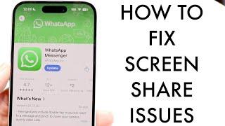 How To FIX Screen Share Not Working On WhatsApp!