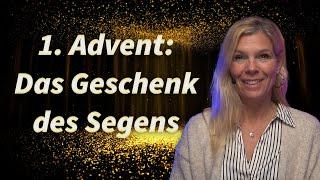 1. Adventsbotschaft: Das Geschenk des Segens - Christiane Hansmann