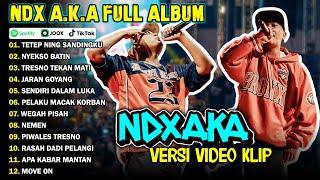 NDX AKA FULL ALBUM TERBARU VIRAL 2024 | TETEP NING SANDINGKU, NYEKSO BATIN