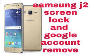 samsung J2 screen lock and google account remove