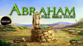 Abraham Full Bible Story | The Complete Story of Abraham: The Father of Nations | Abraham full Movie