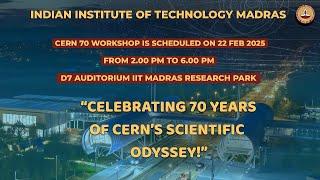 CERN 70 Years: Special Workshop at IIT Madras