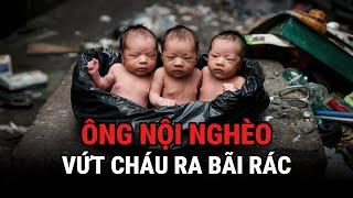 Ông Nội Nghèo Vứt Cháu Ra Bãi Rác - Kỳ Án Trung Quốc - Giải Mã Bí Ẩn