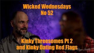 Wicked Wednesdays No 52 “Kinky Threesomes Pt 2 and Kinky Dating Red Flags”